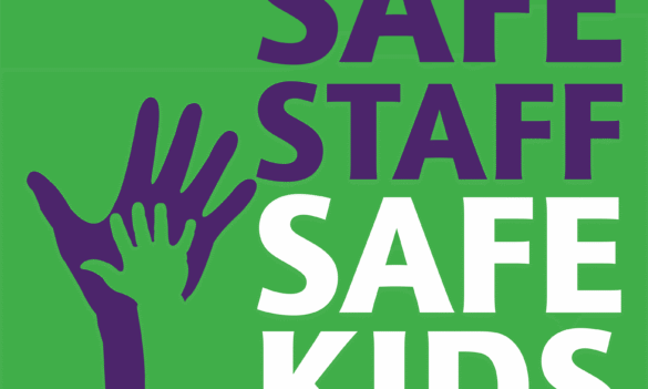 Safe Staff Safe Kids Campaign: Understanding, Prevention + Protection, Support, Recovery